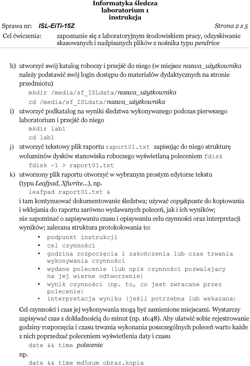 laboratorium i przejść do niego mkdir lab1 cd lab1 j) utworzyć tekstowy plik raportu raport01.