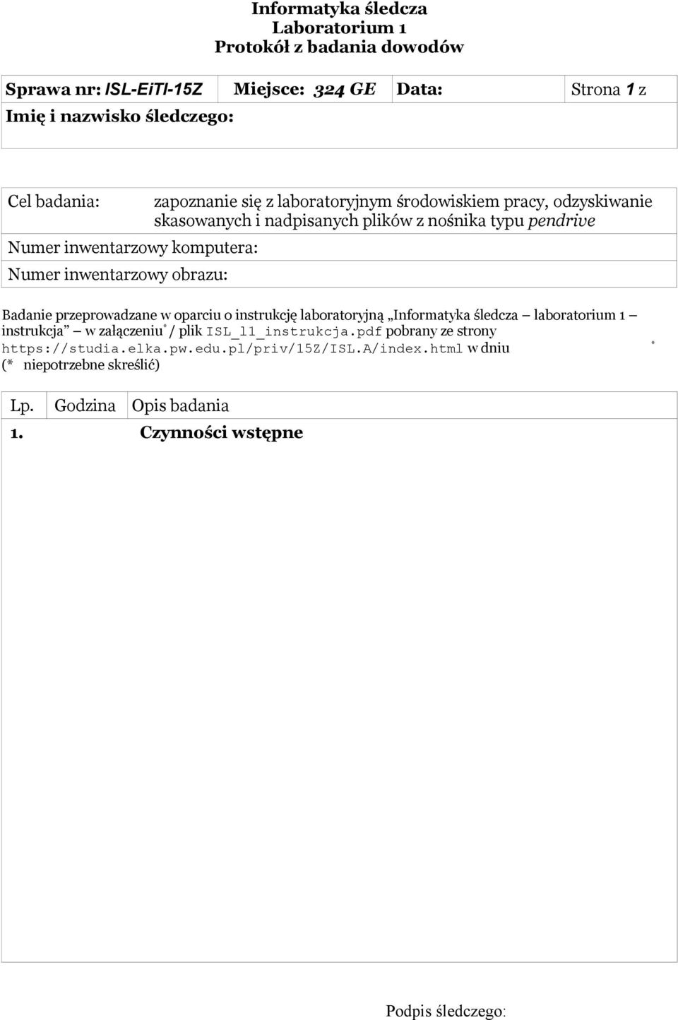 laboratoryjną Informatyka śledcza instrukcja w załączeniu * / plik ISL_l1_instrukcja.pdf pobrany ze strony https://studia.