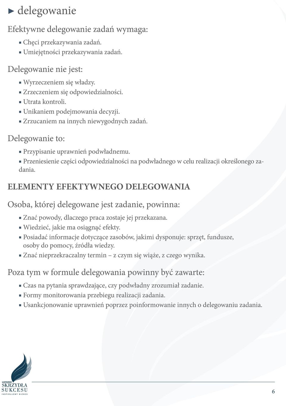 Przeniesienie części odpowiedzialności na podwładnego w celu realizacji określonego zadania.
