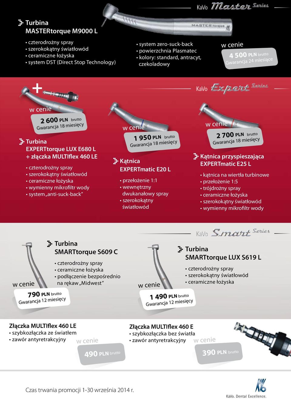 łożyska wymienny mikrofiltr wody system anti-suck-back 1 950 PLN Kątnica EXPERTmatic E20 L przełożenie 1:1 wewnętrzny dwukanałowy spray szerokokątny światłowód 2 700 PLN Gwarancja 18 miesięcy