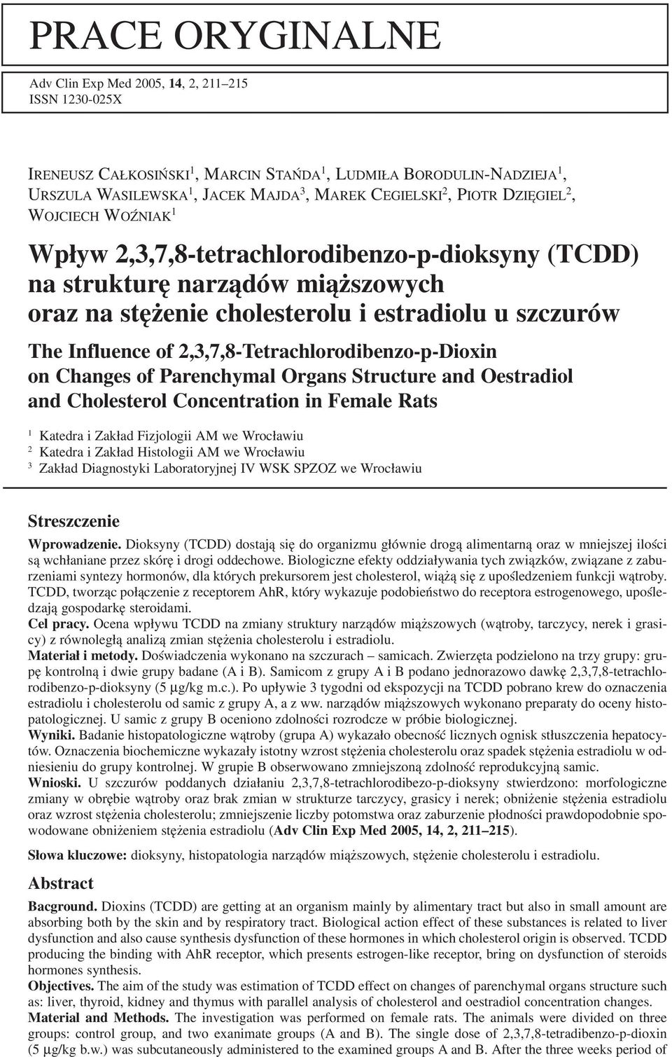 2,3,7,8 Tetrachlorodibenzo p Dioxin on Changes of Parenchymal Organs Structure and Oestradiol and Cholesterol Concentration in Female Rats 1 Katedra i Zakład Fizjologii AM we Wrocławiu 2 Katedra i