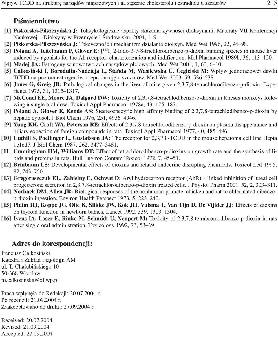 [3] Poland A, Teitelbaum P, Glover E: [ 125 I] 2 Iodo 3 7 8 trichlorodibenzo p dioxin binding species in mouse liver induced by agonists for the Ah receptor: characterization and indification.