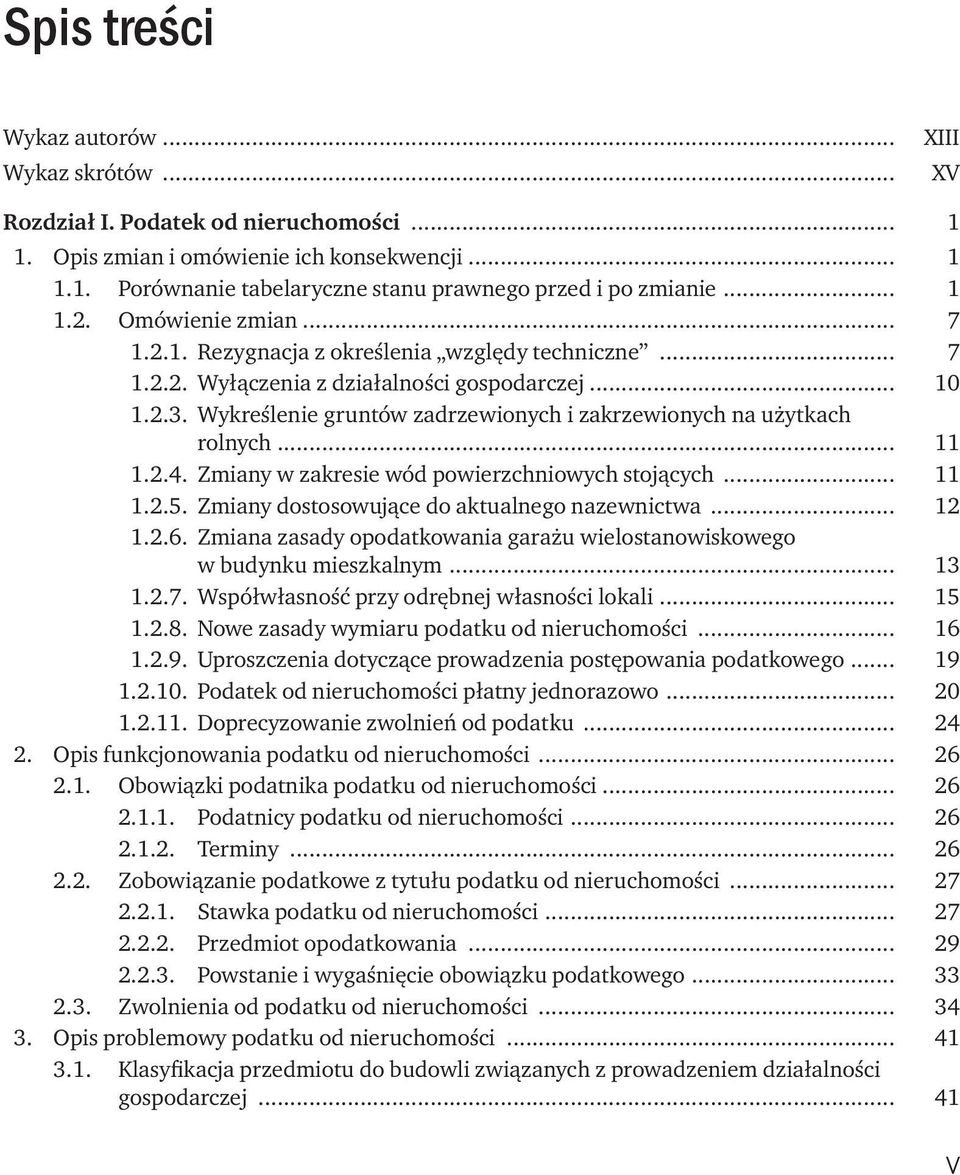 Wykreślenie gruntów zadrzewionych i zakrzewionych na użytkach rolnych... 11 1.2.4. Zmiany w zakresie wód powierzchniowych stojących... 11 1.2.5. Zmiany dostosowujące do aktualnego nazewnictwa... 12 1.