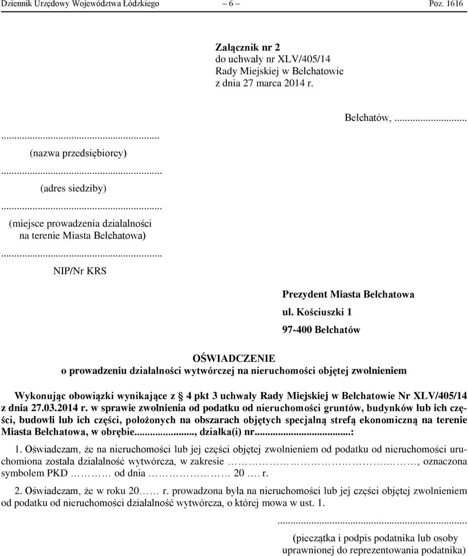 Kościuszki 1 97-400 Bełchatów OŚWIADCZENIE o prowadzeniu działalności wytwórczej na nieruchomości objętej zwolnieniem Wykonując obowiązki wynikające z 4 pkt 3 uchwały Rady Miejskiej w Bełchatowie Nr