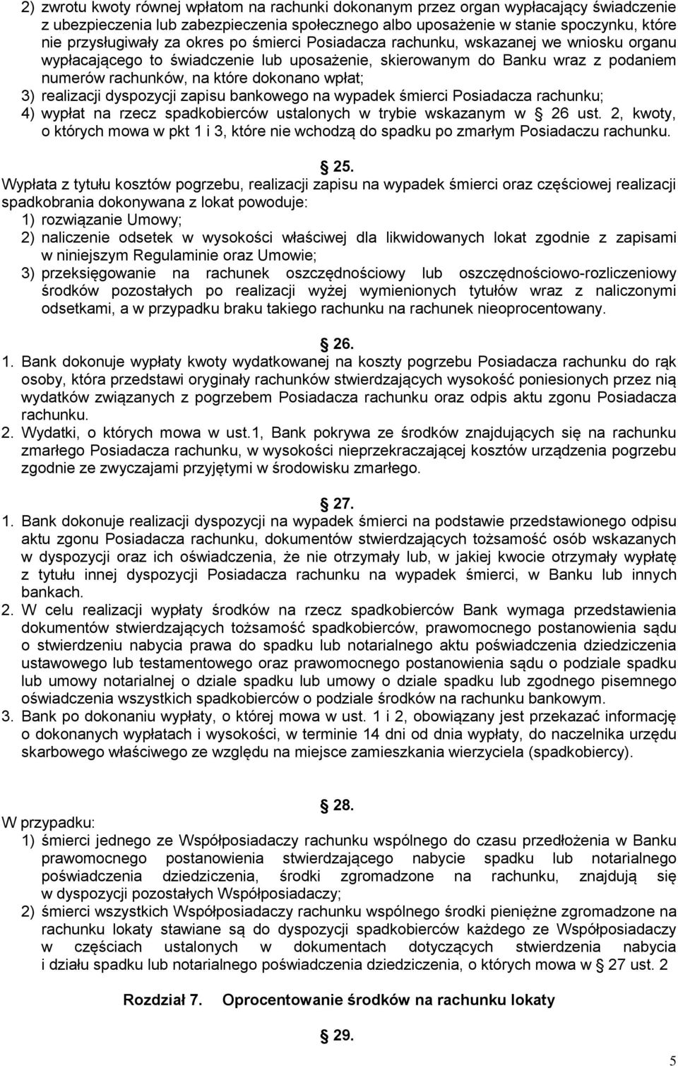 realizacji dyspozycji zapisu bankowego na wypadek śmierci Posiadacza rachunku; 4) wypłat na rzecz spadkobierców ustalonych w trybie wskazanym w 26 ust.