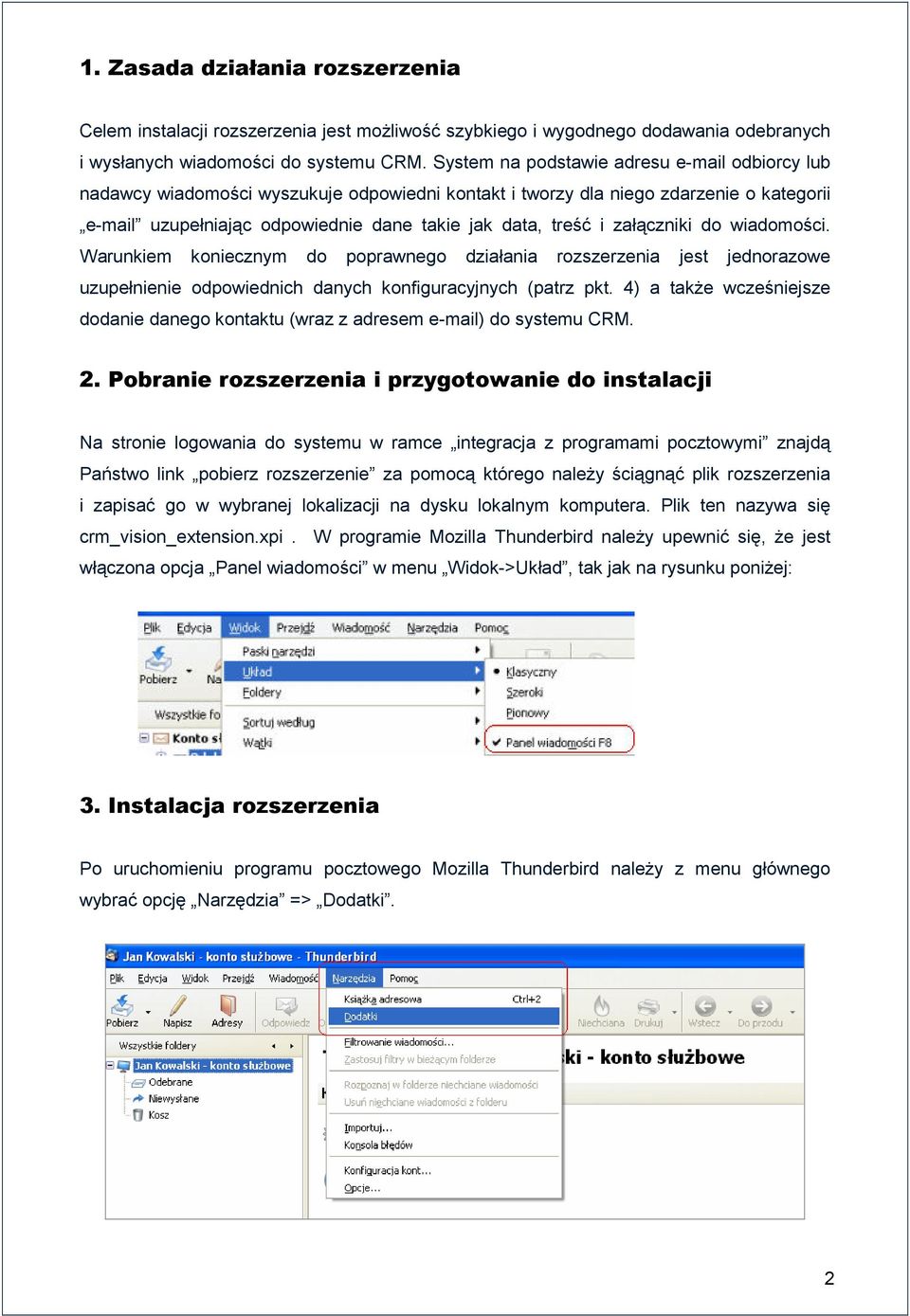 załączniki do wiadomości. Warunkiem koniecznym do poprawnego działania rozszerzenia jest jednorazowe uzupełnienie odpowiednich danych konfiguracyjnych (patrz pkt.