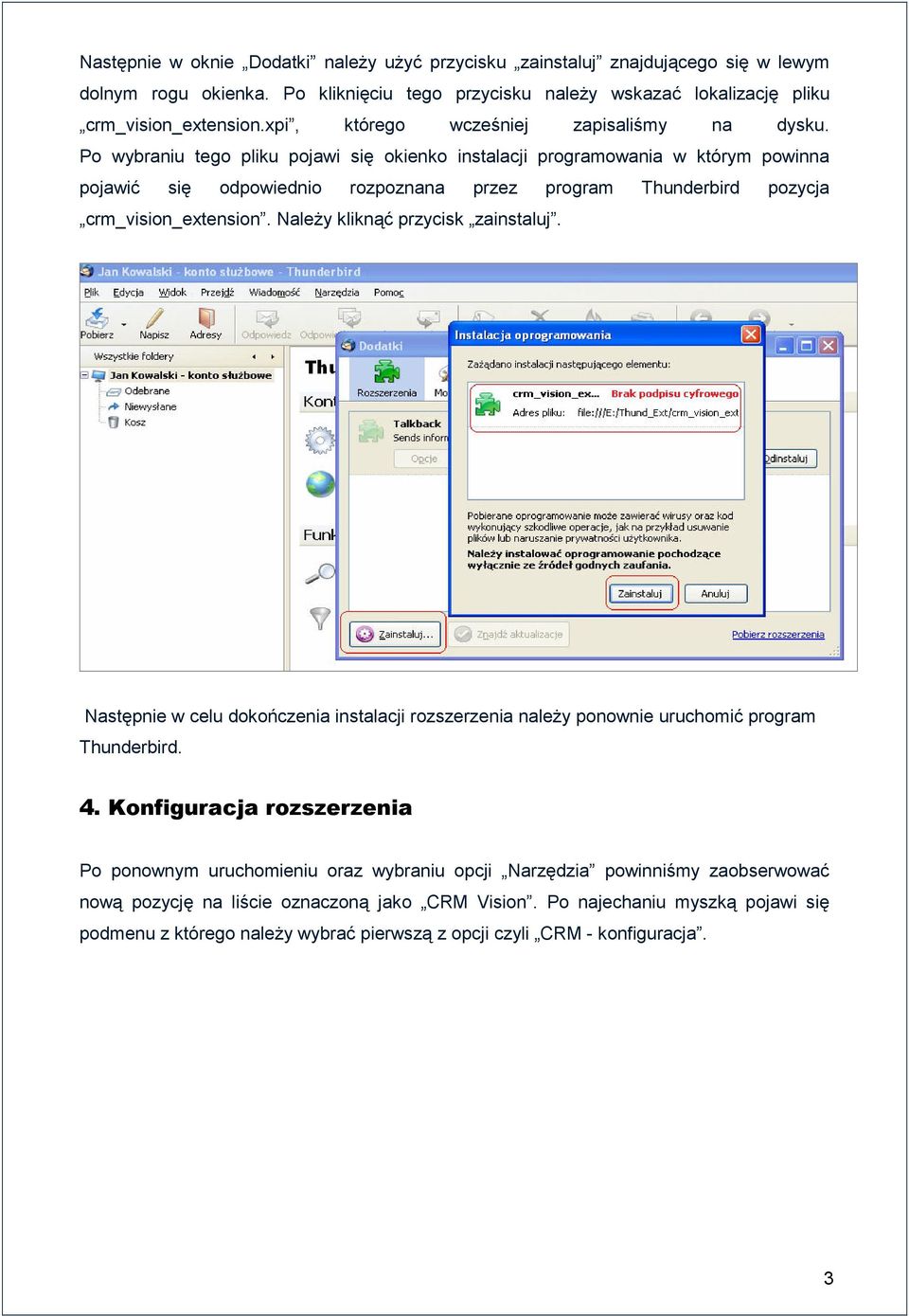 Po wybraniu tego pliku pojawi się okienko instalacji programowania w którym powinna pojawić się odpowiednio rozpoznana przez program Thunderbird pozycja crm_vision_extension.