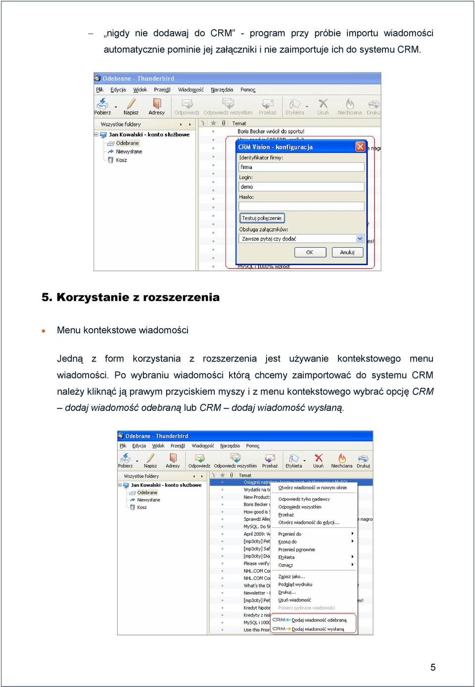 Korzystanie z rozszerzenia Menu kontekstowe wiadomości Jedną z form korzystania z rozszerzenia jest uŝywanie kontekstowego