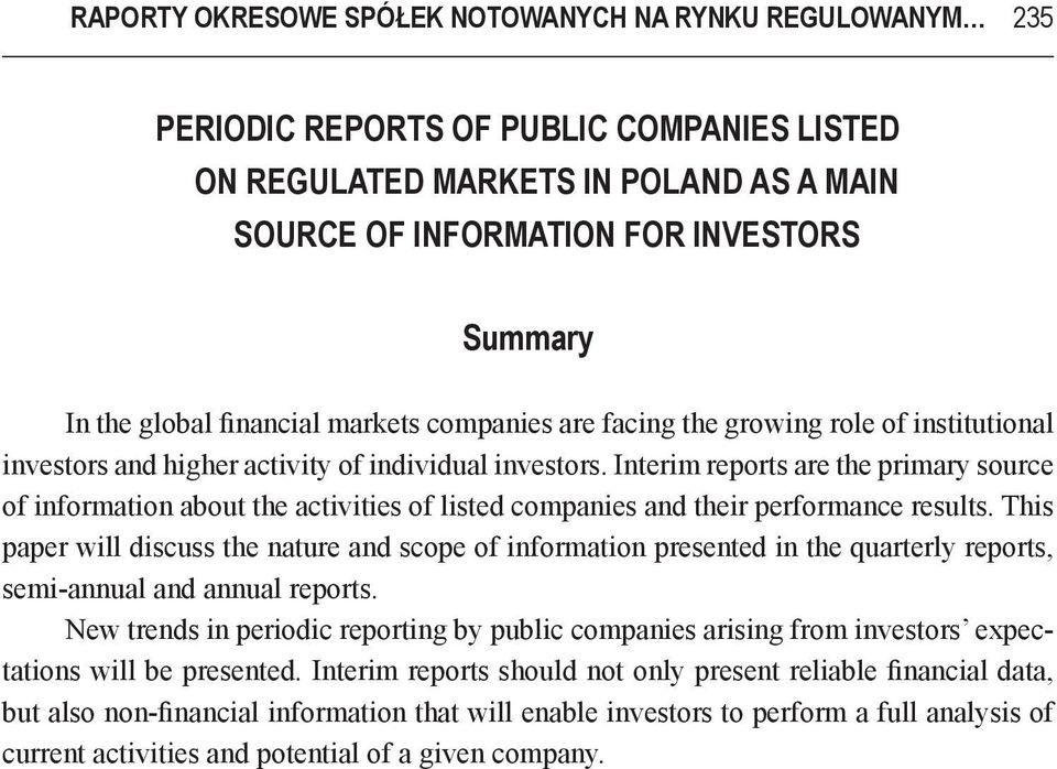 Interim reports are the primary source of information about the activities of listed companies and their performance results.