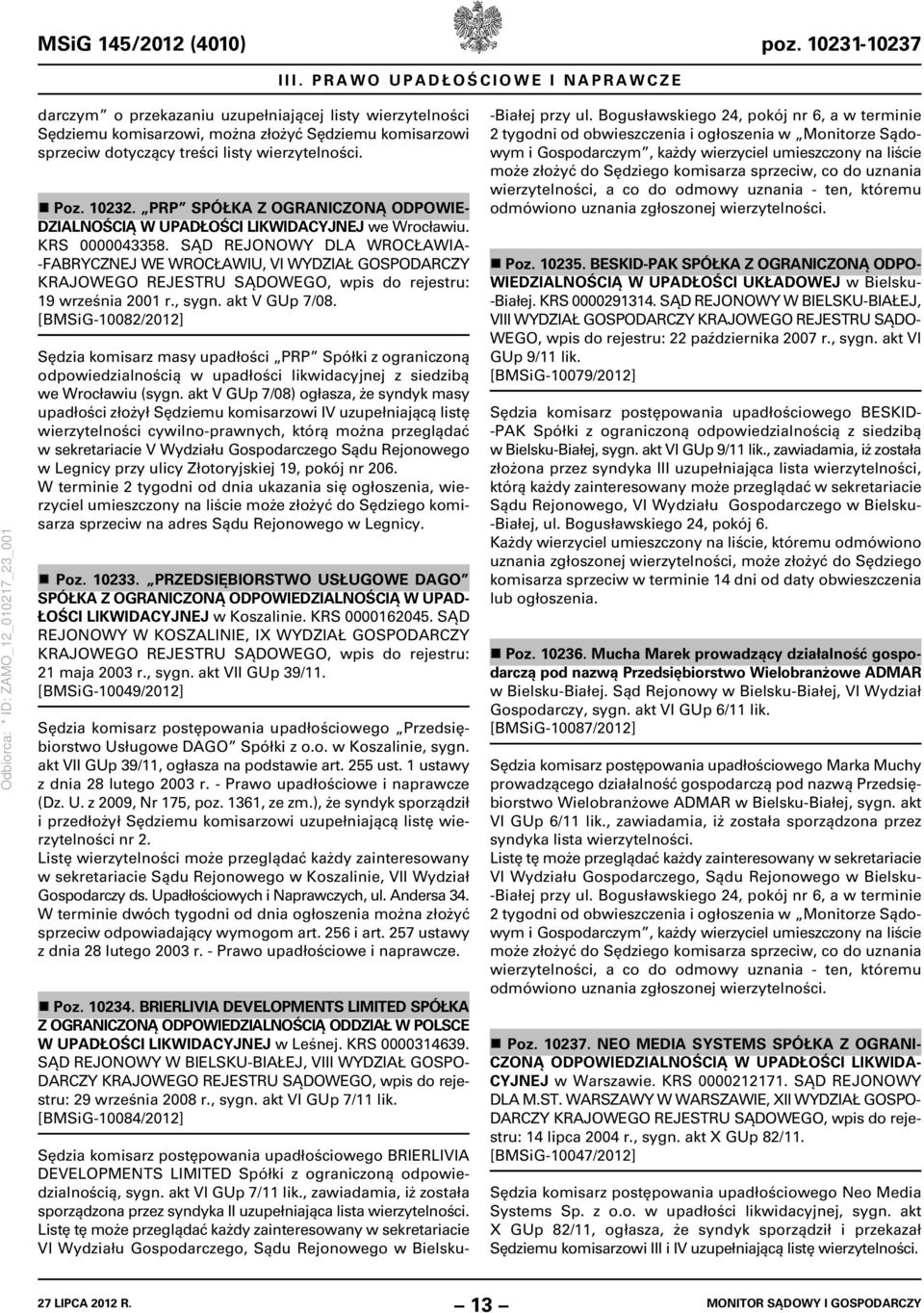 10232. PRP SPÓŁKA Z OGRANICZONĄ ODPOWIE- DZIALNOŚCIĄ W UPADŁOŚCI LIKWIDACYJNEJ we Wrocławiu. KRS 0000043358.