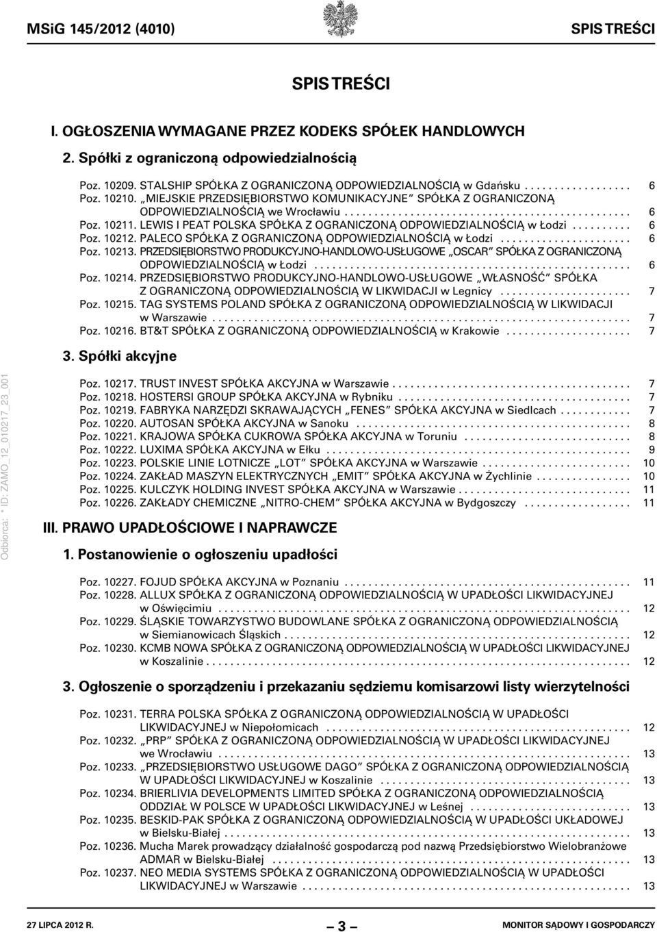 LEWIS I PEAT POLSKA SPÓŁKA Z OGRANICZONĄ ODPOWIEDZIALNOŚCIĄ w Łodzi.......... 6 Poz. 10212. PALECO SPÓŁKA Z OGRANICZONĄ ODPOWIEDZIALNOŚCIĄ w Łodzi...................... 6 Poz. 10213.