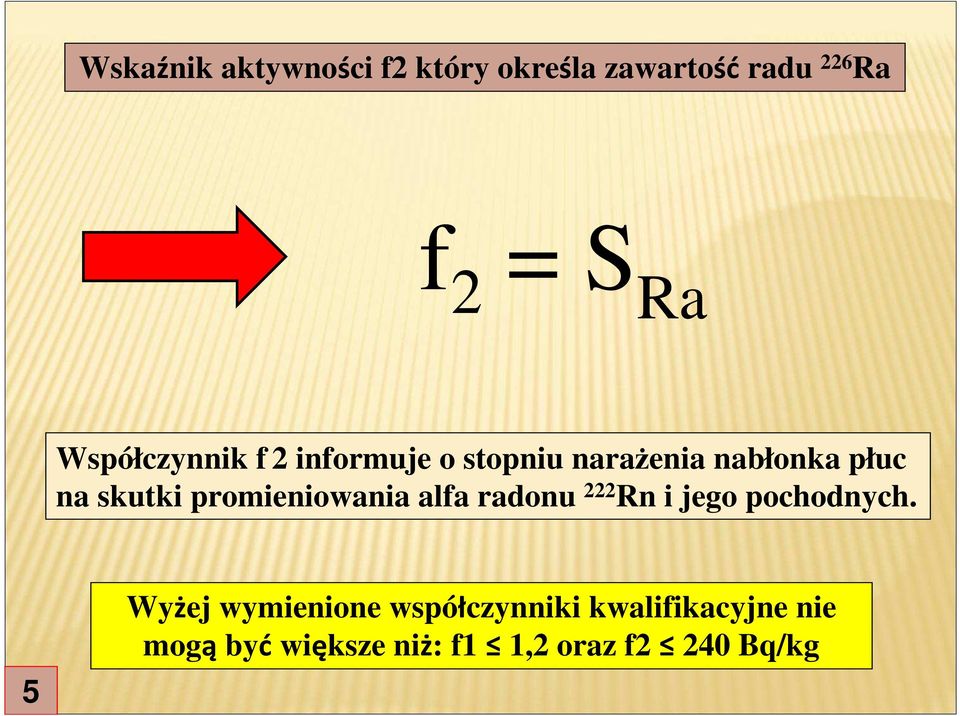 promieniowania alfa radonu 222 Rn i jego pochodnych.