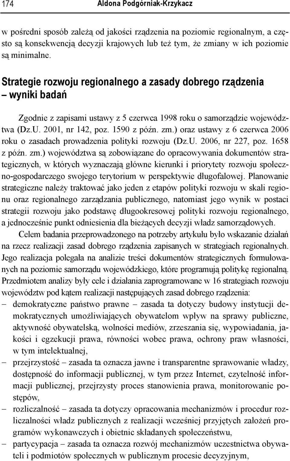 ) oraz ustawy z 6 czerwca 2006 roku o zasadach prowadzenia polityki rozwoju (Dz.U. 2006, nr 227, poz. 1658 z późn. zm.