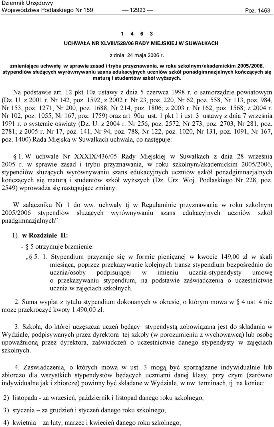 maturą i studentów szkół wyższych. Na podstawie art. 12 pkt 10a ustawy z dnia 5 czerwca 1998 r. o samorządzie powiatowym (Dz. U. z 2001 r. Nr 142, poz. 1592; z 2002 r. Nr 23, poz. 220, Nr 62, poz.