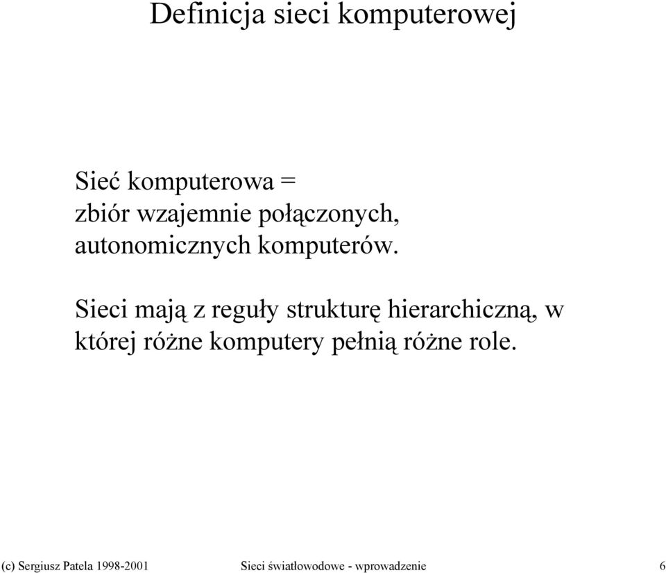 Sieci mają z reguły strukturę hierarchiczną, w której różne