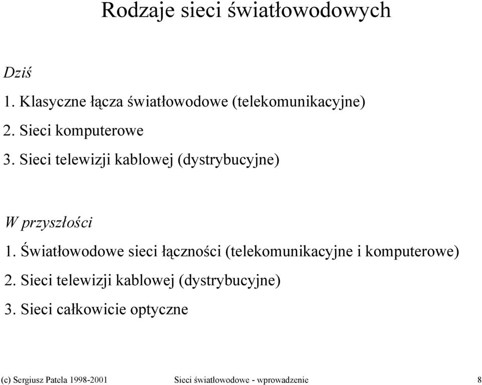 Światłowodowe sieci łączności (telekomunikacyjne i komputerowe) 2.