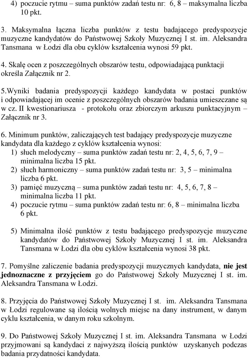 Skalę ocen z poszczególnych obszarów testu, odpowiadającą punktacji określa Załącznik nr 2. 5.