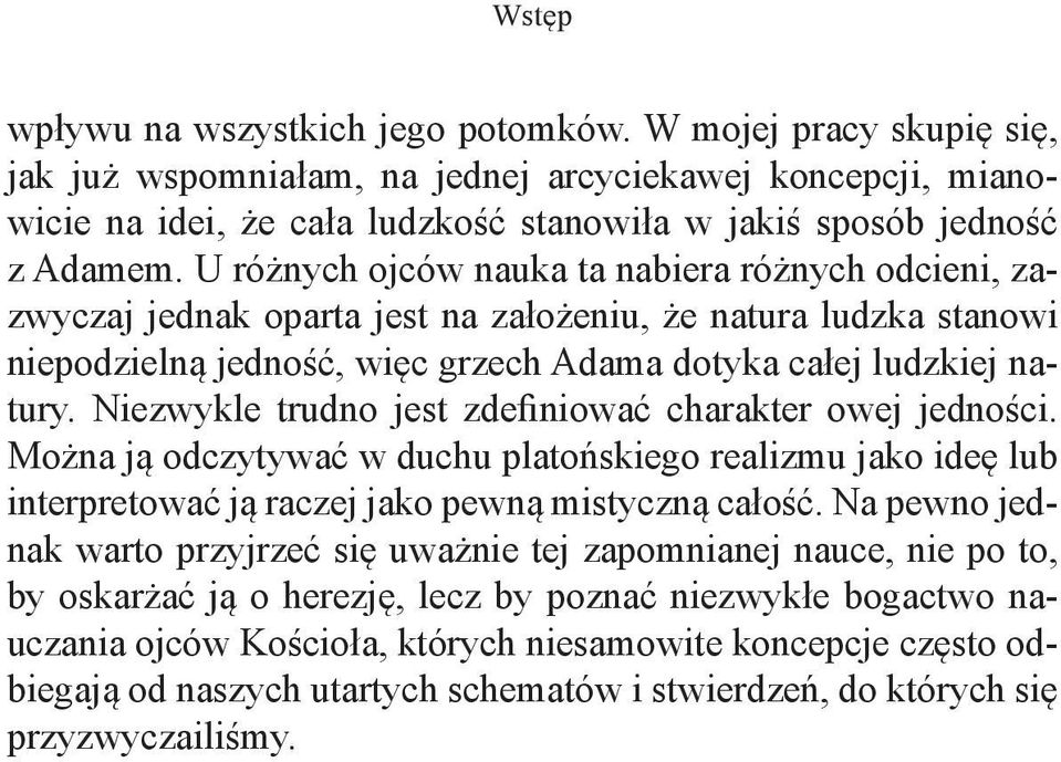 U różnych ojców nauka ta nabiera różnych odcieni, zazwyczaj jednak oparta jest na założeniu, że natura ludzka stanowi niepodzielną jedność, więc grzech Adama dotyka całej ludzkiej natury.
