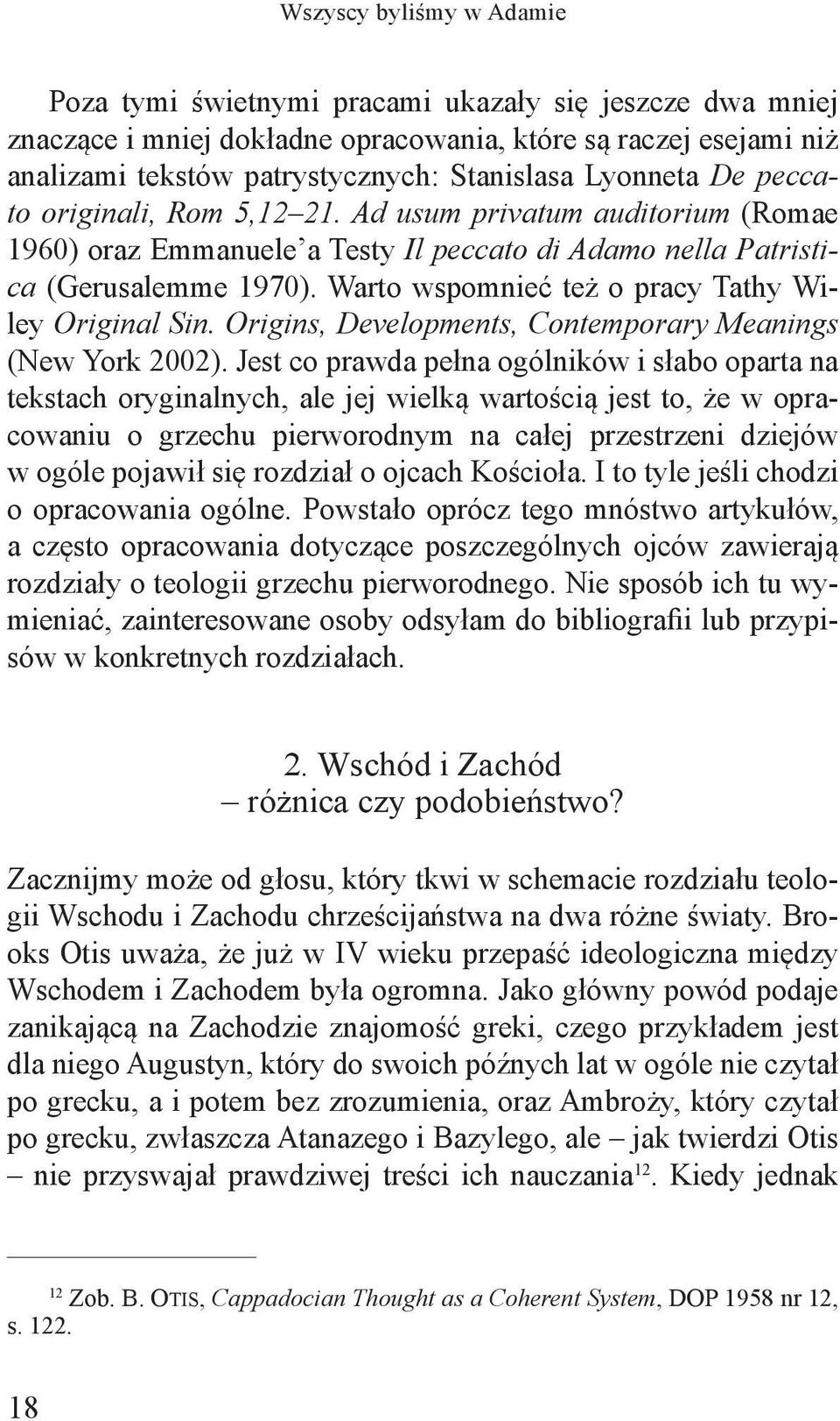 Warto wspomnieć też o pracy Tathy Wiley Original Sin. Origins, Developments, Contemporary Meanings (New York 2002).