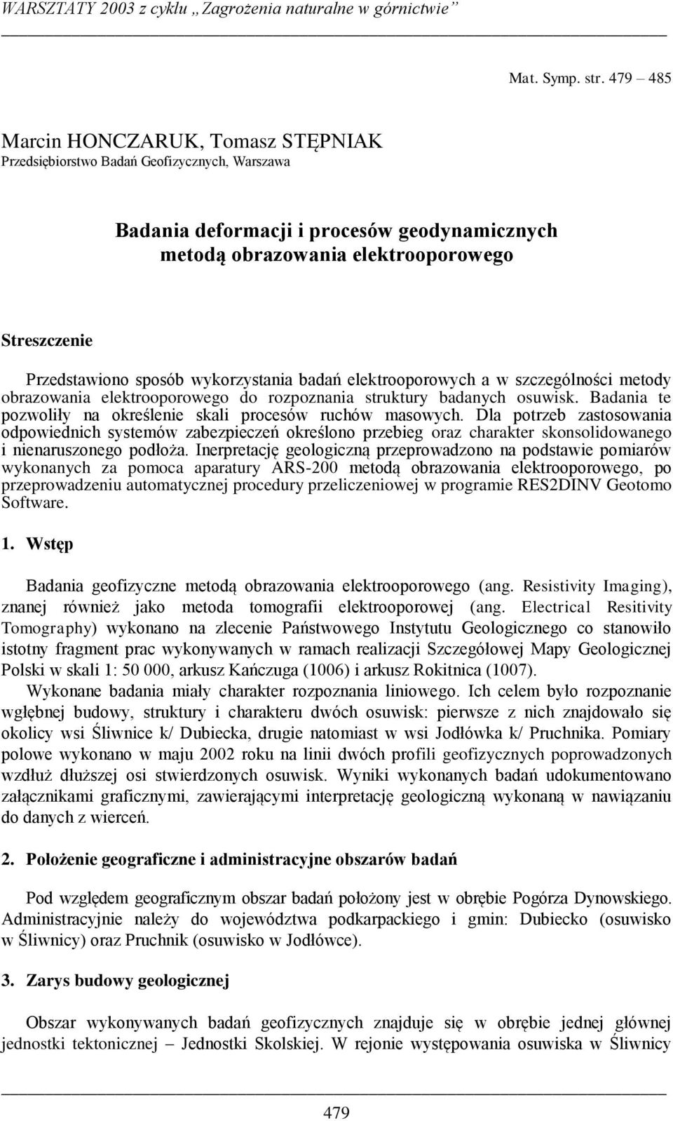 sposób wykorzystania badań elektrooporowych a w szczególności metody obrazowania elektrooporowego do rozpoznania struktury badanych osuwisk.