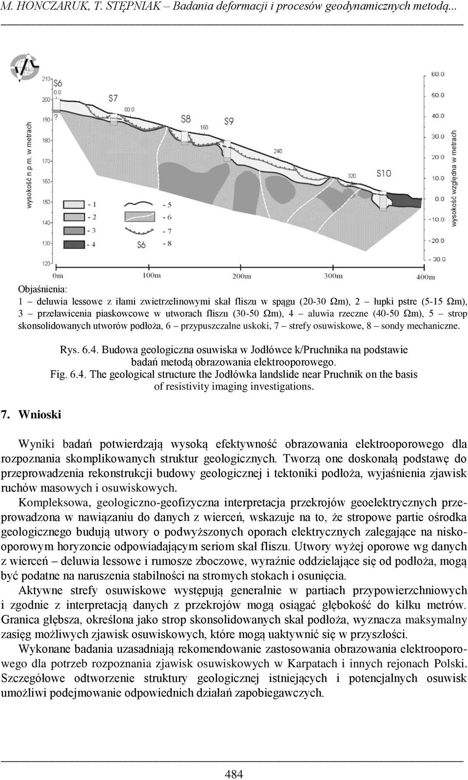 Ωm), 5 strop skonsolidowanych utworów podłoża, 6 przypuszczalne uskoki, 7 strefy osuwiskowe, 8 sondy mechaniczne. 7. Wnioski Rys. 6.4.