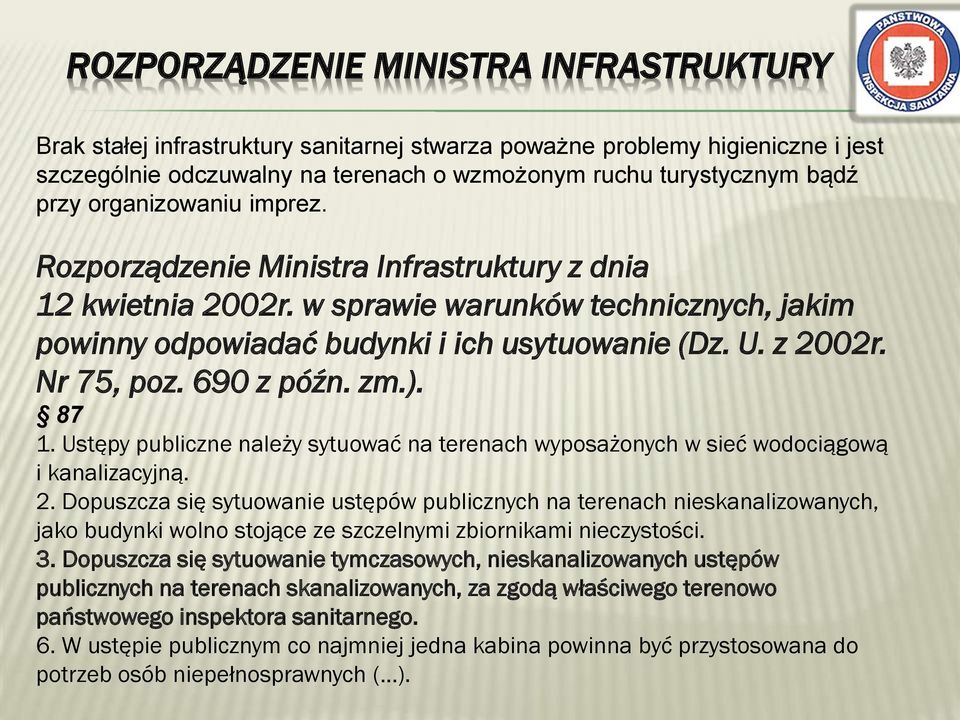 690 z późn. zm.). 87 1. Ustępy publiczne należy sytuować na terenach wyposażonych w sieć wodociągową i kanalizacyjną. 2.