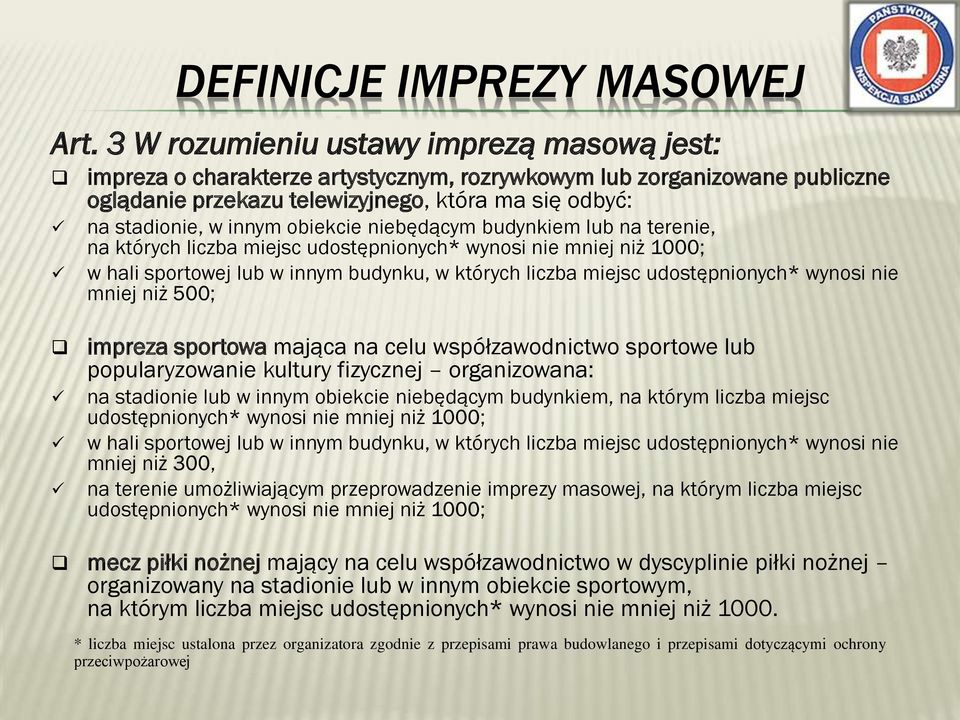 obiekcie niebędącym budynkiem lub na terenie, na których liczba miejsc udostępnionych* wynosi nie mniej niż 1000; w hali sportowej lub w innym budynku, w których liczba miejsc udostępnionych* wynosi