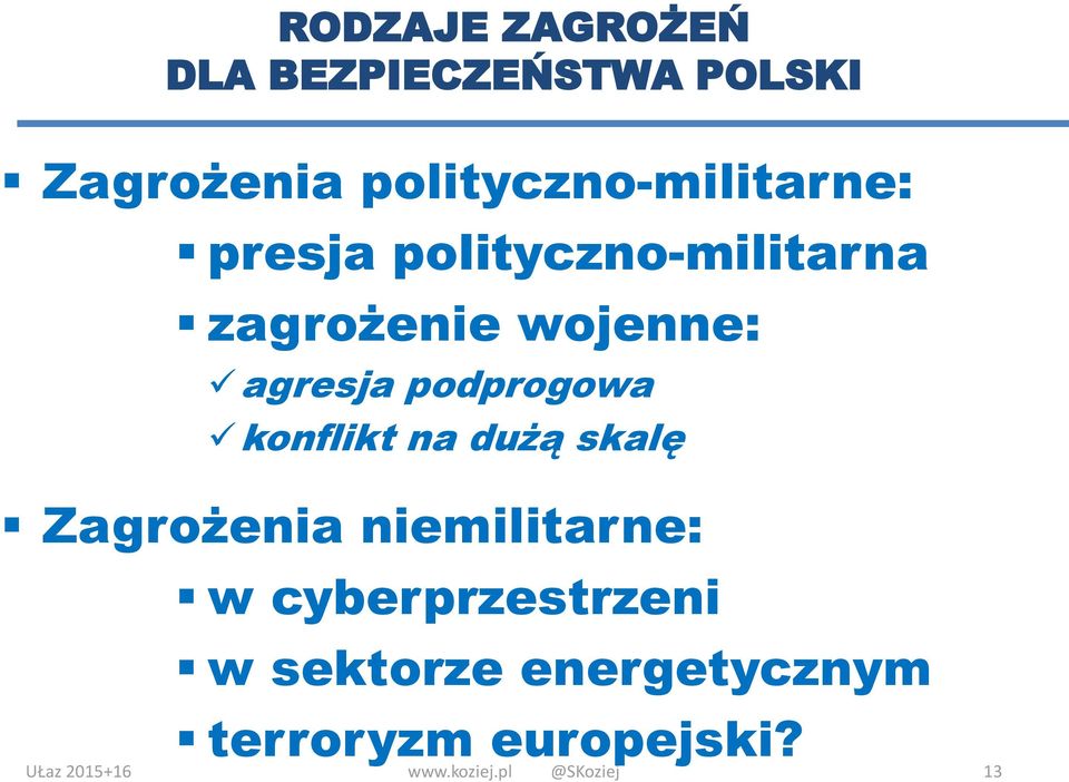 agresja podprogowa konflikt na dużą skalę Zagrożenia niemilitarne: w