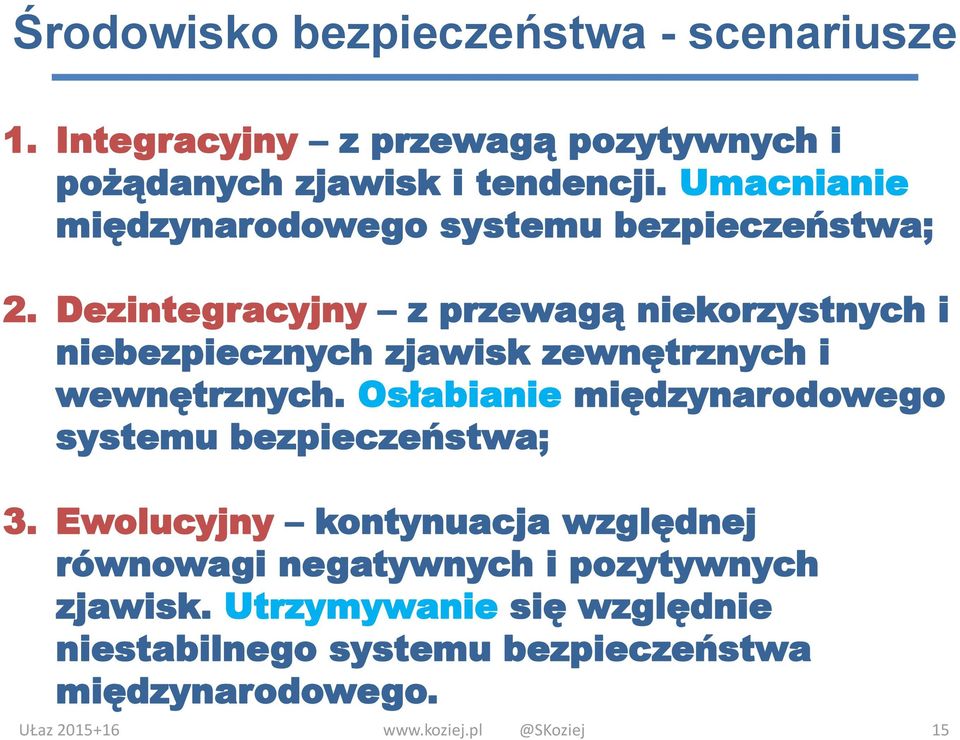 Dezintegracyjny z przewagą niekorzystnych i niebezpiecznych zjawisk zewnętrznych i wewnętrznych.