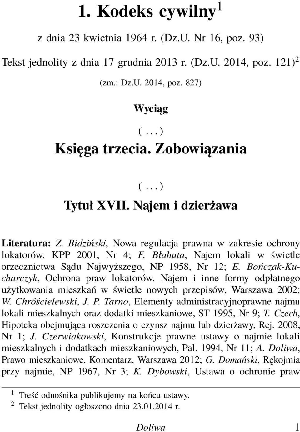 Błahuta, Najem lokali w świetle orzecznictwa Sądu Najwyższego, NP 1958, Nr 12; E. Bończak-Kucharczyk, Ochrona praw lokatorów.