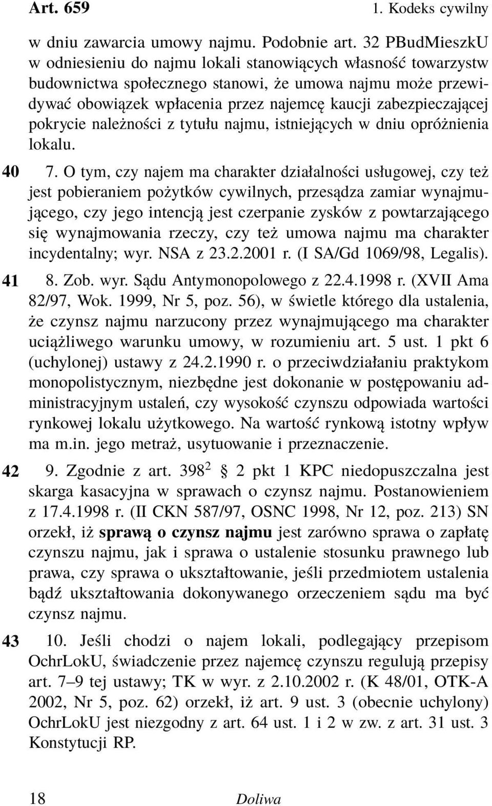 zabezpieczającej pokrycie należności z tytułu najmu, istniejących w dniu opróżnienia lokalu. 40 7.