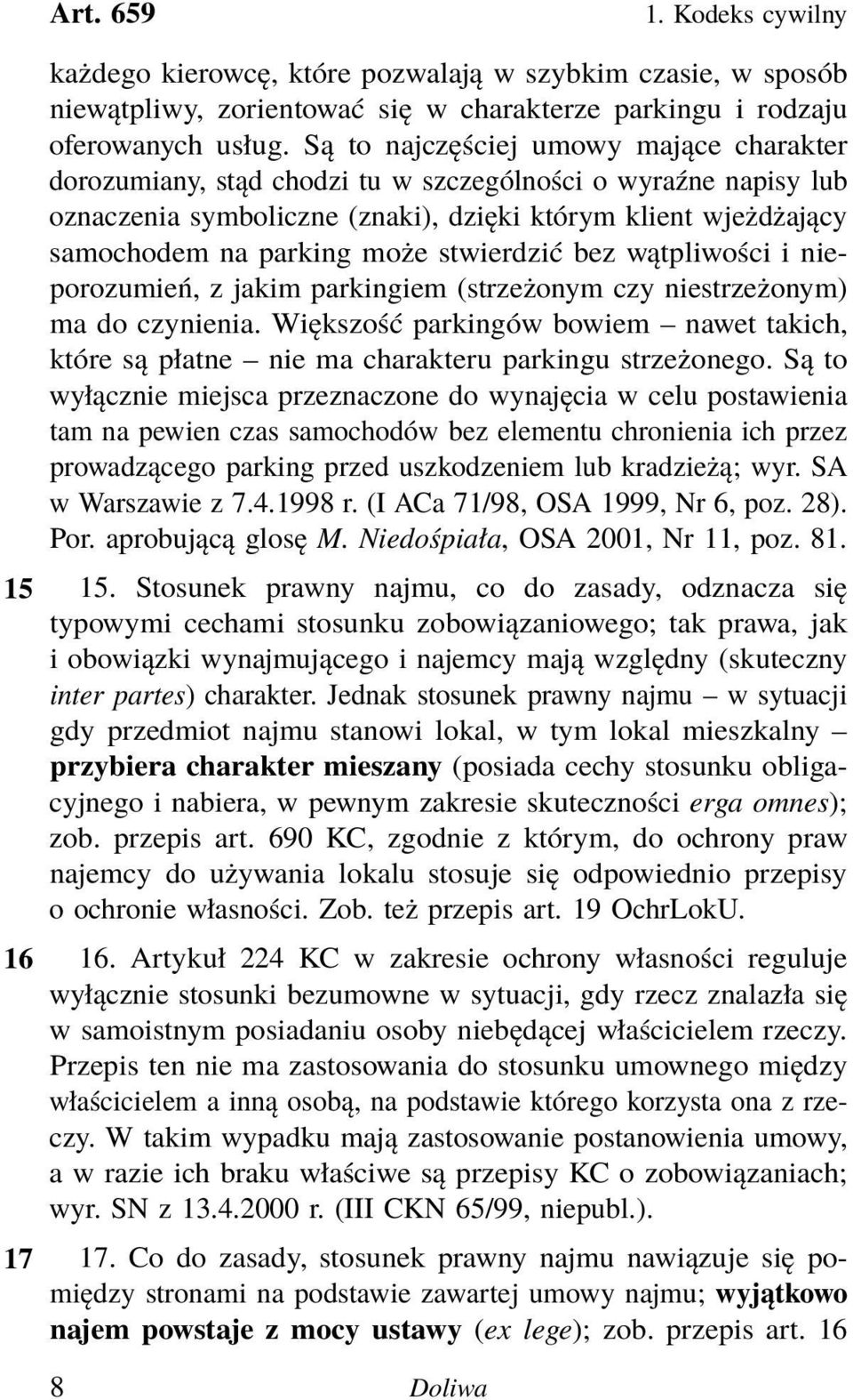 stwierdzić bez wątpliwości i nieporozumień, z jakim parkingiem (strzeżonym czy niestrzeżonym) ma do czynienia.