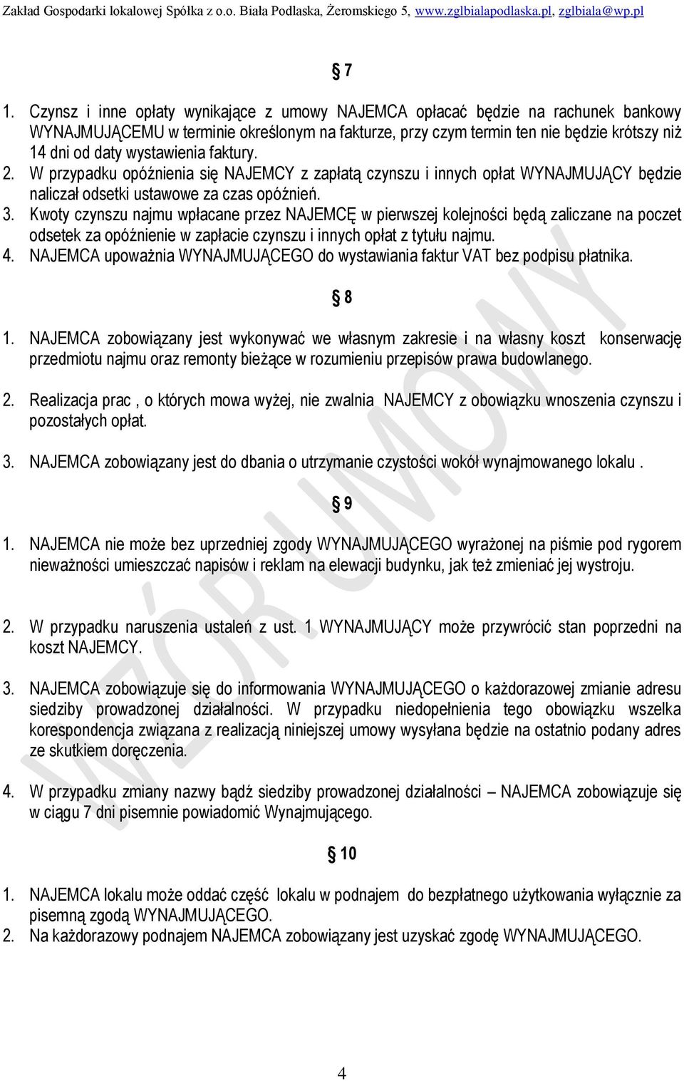 Kwoty czynszu najmu wpłacane przez NAJEMCĘ w pierwszej kolejności będą zaliczane na poczet odsetek za opóźnienie w zapłacie czynszu i innych opłat z tytułu najmu. 4.