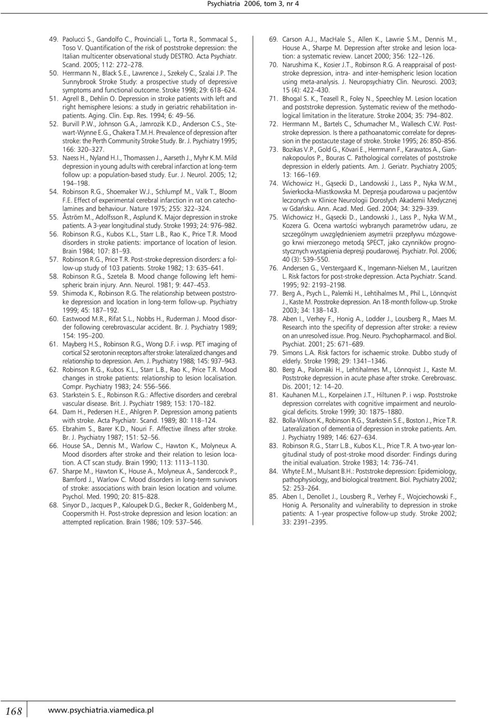 , Szalai J.P. The Sunnybrook Stroke Study: a prospective study of depressive symptoms and functional outcome. Stroke 1998; 29: 618 624. 51. Agrell B., Dehlin O.