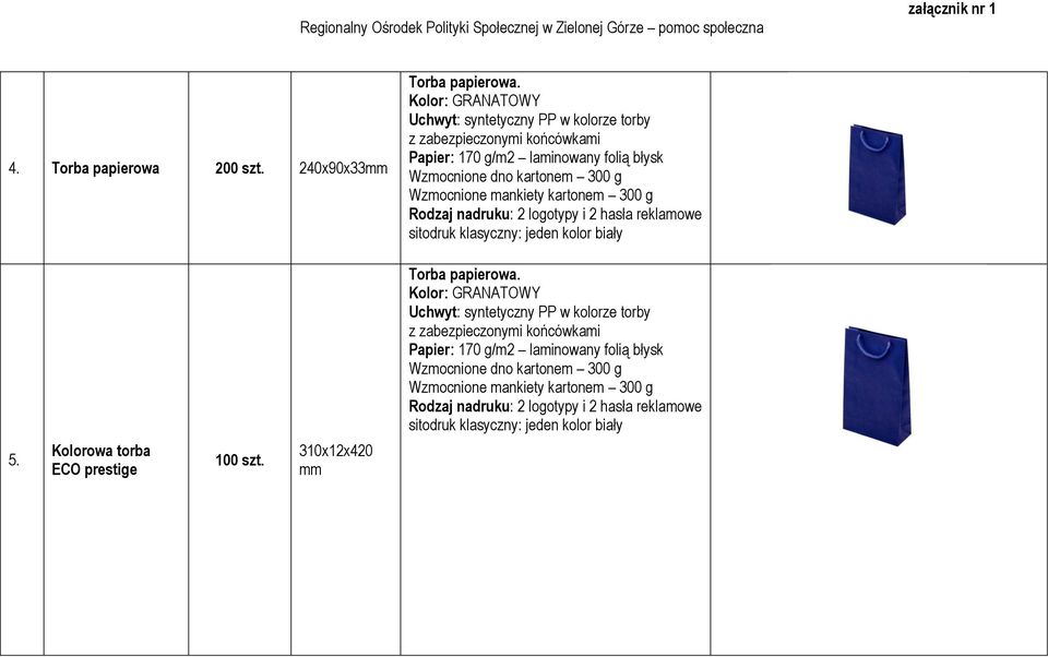 kartonem 300 g Wzmocnione mankiety kartonem 300 g sitodruk klasyczny: jeden kolor biały Torba papierowa.