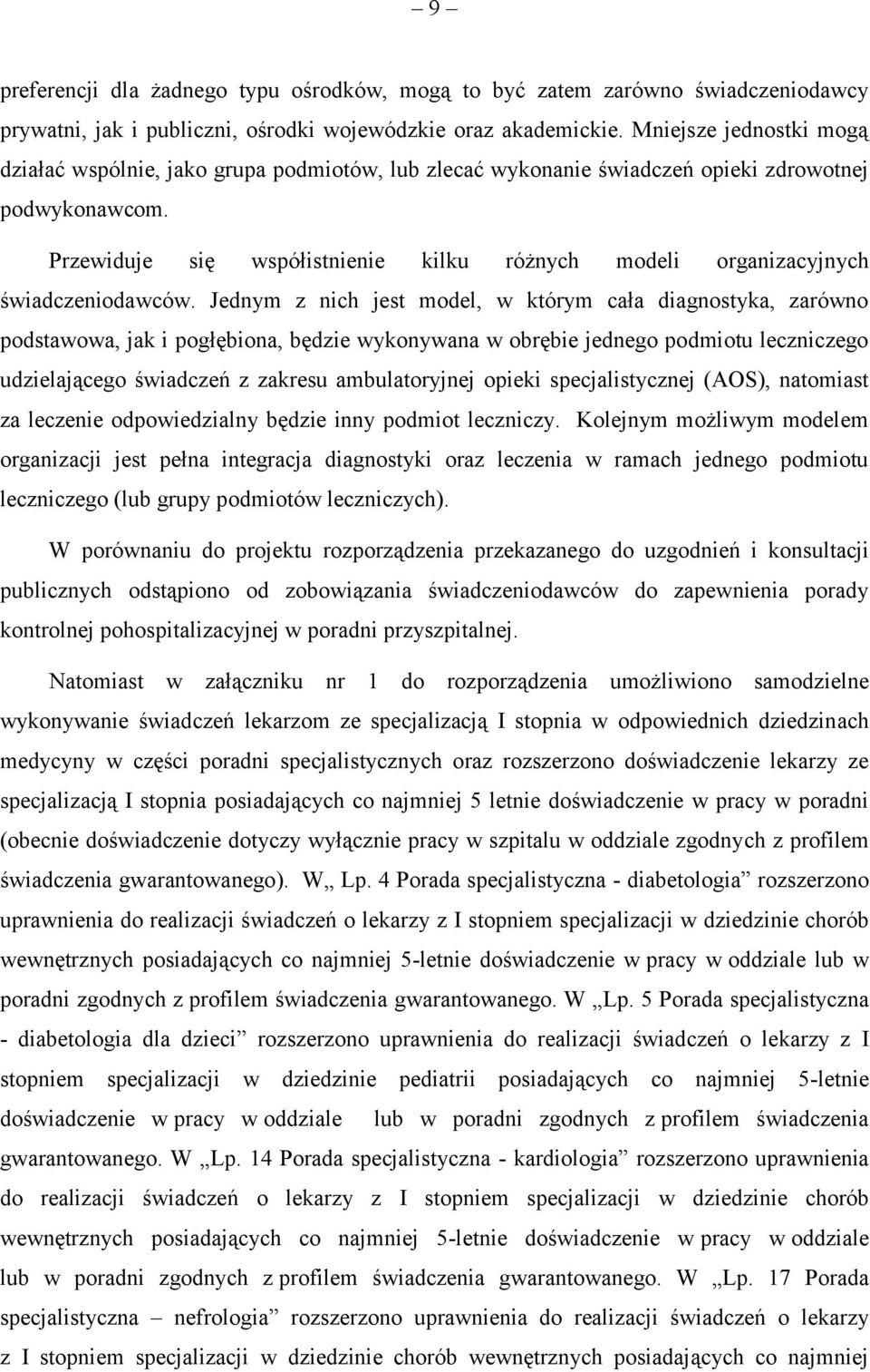 Przewiduje się współistnienie kilku różnych modeli organizacyjnych świadczeniodawców.