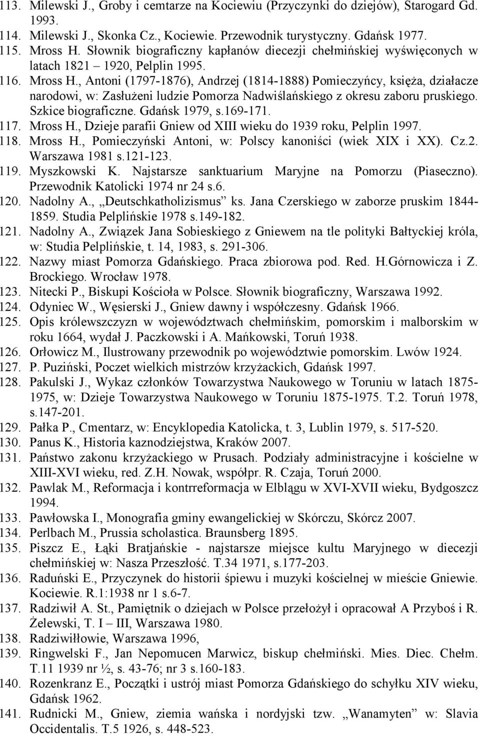 , Antoni (1797-1876), Andrzej (1814-1888) Pomieczyńcy, księża, działacze narodowi, w: Zasłużeni ludzie Pomorza Nadwiślańskiego z okresu zaboru pruskiego. Szkice biograficzne. Gdańsk 1979, s.169-171.