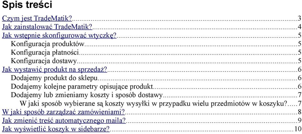 ..6 Dodajemy kolejne parametry opisujące produkt...6 Dodajemy lub zmieniamy koszty i sposób dostawy.