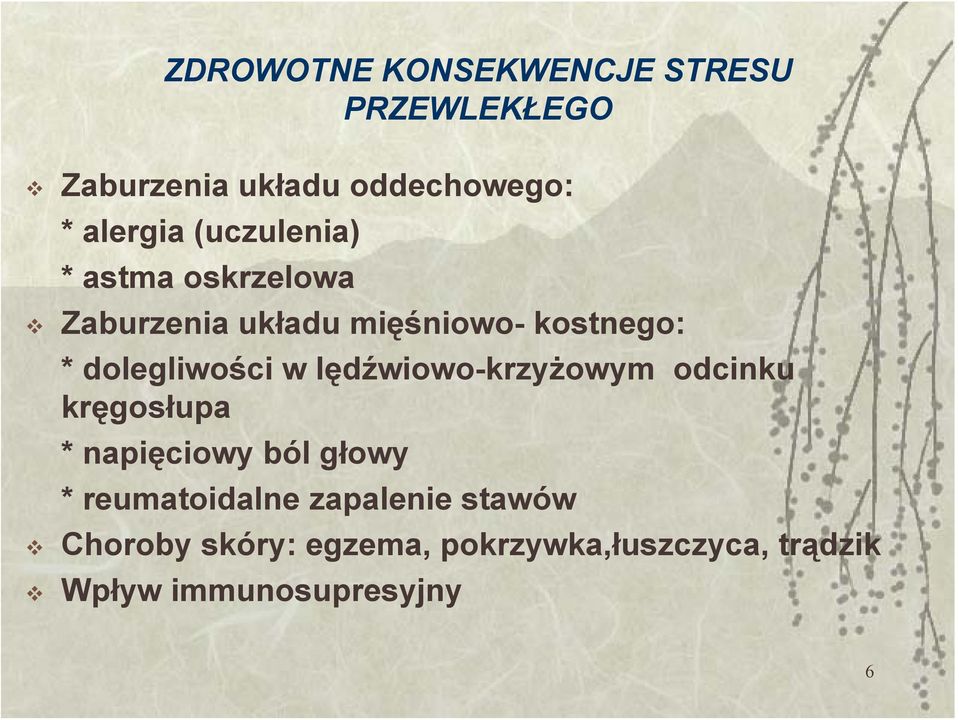 w lędźwiowo-krzyżowym odcinku kręgosłupa * napięciowy ból głowy * reumatoidalne