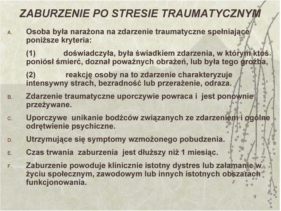 tego groźba, (2) reakcję osoby na to zdarzenie charakteryzuje intensywny strach, bezradność lub przerażenie, odraza. B.