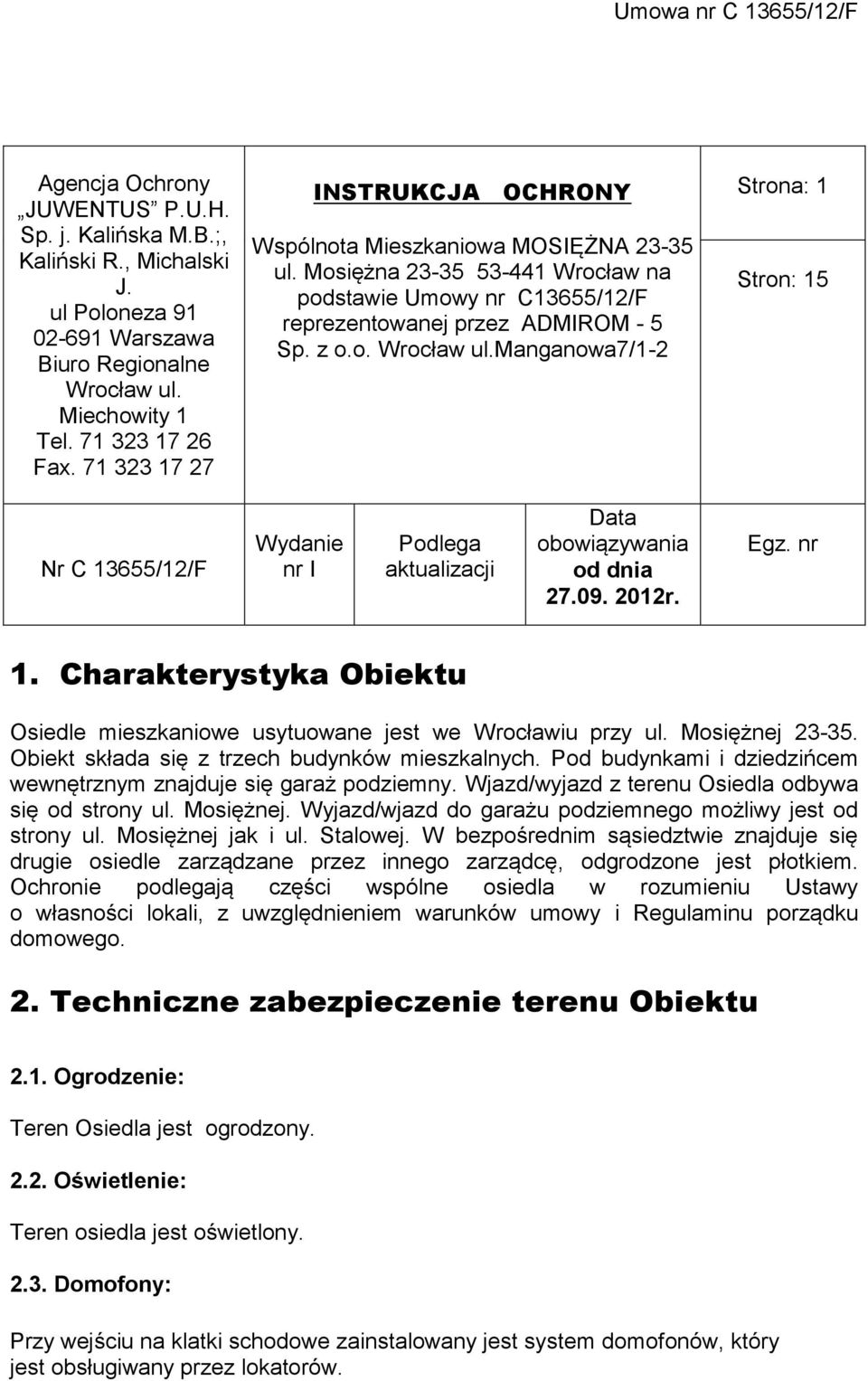 manganowa7/1-2 Strona: 1 Stron: 15 Nr C 13655/12/F Wydanie nr I Podlega aktualizacji Data obowiązywania od dnia 27.09. 2012r. Egz. nr 1.