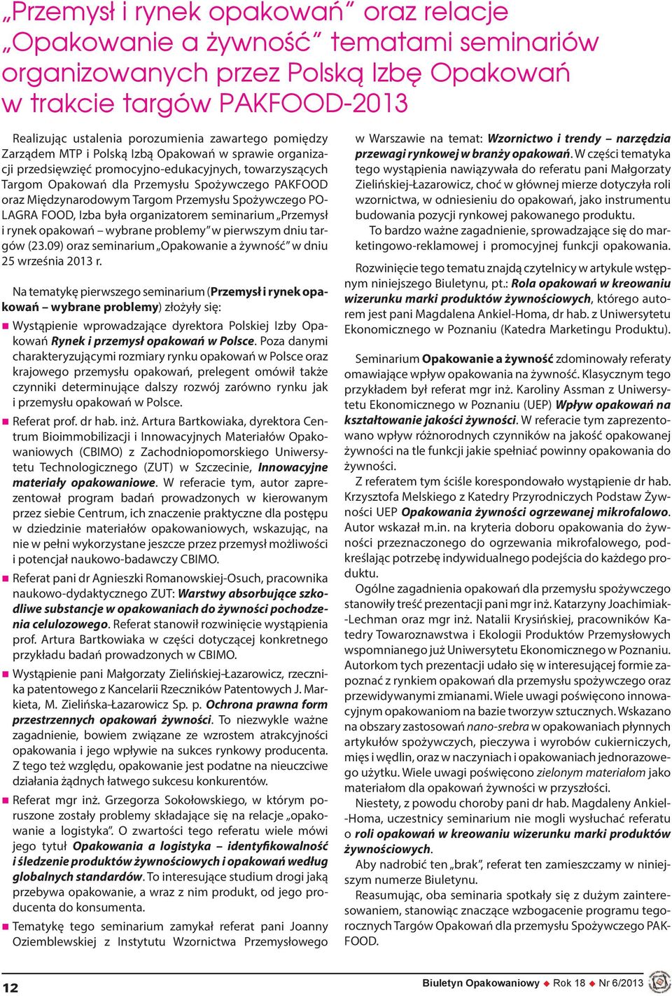 Przemysłu Spożywczego PO- LAGRA FOOD, Izba była organizatorem seminarium Przemysł i rynek opakowań wybrane problemy w pierwszym dniu targów (23.