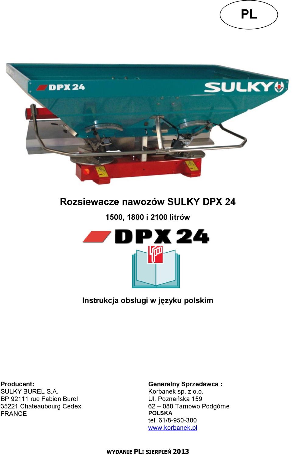 BP 92111 rue Fabien Burel 35221 Chateaubourg Cedex FRANCE Generalny Sprzedawca :