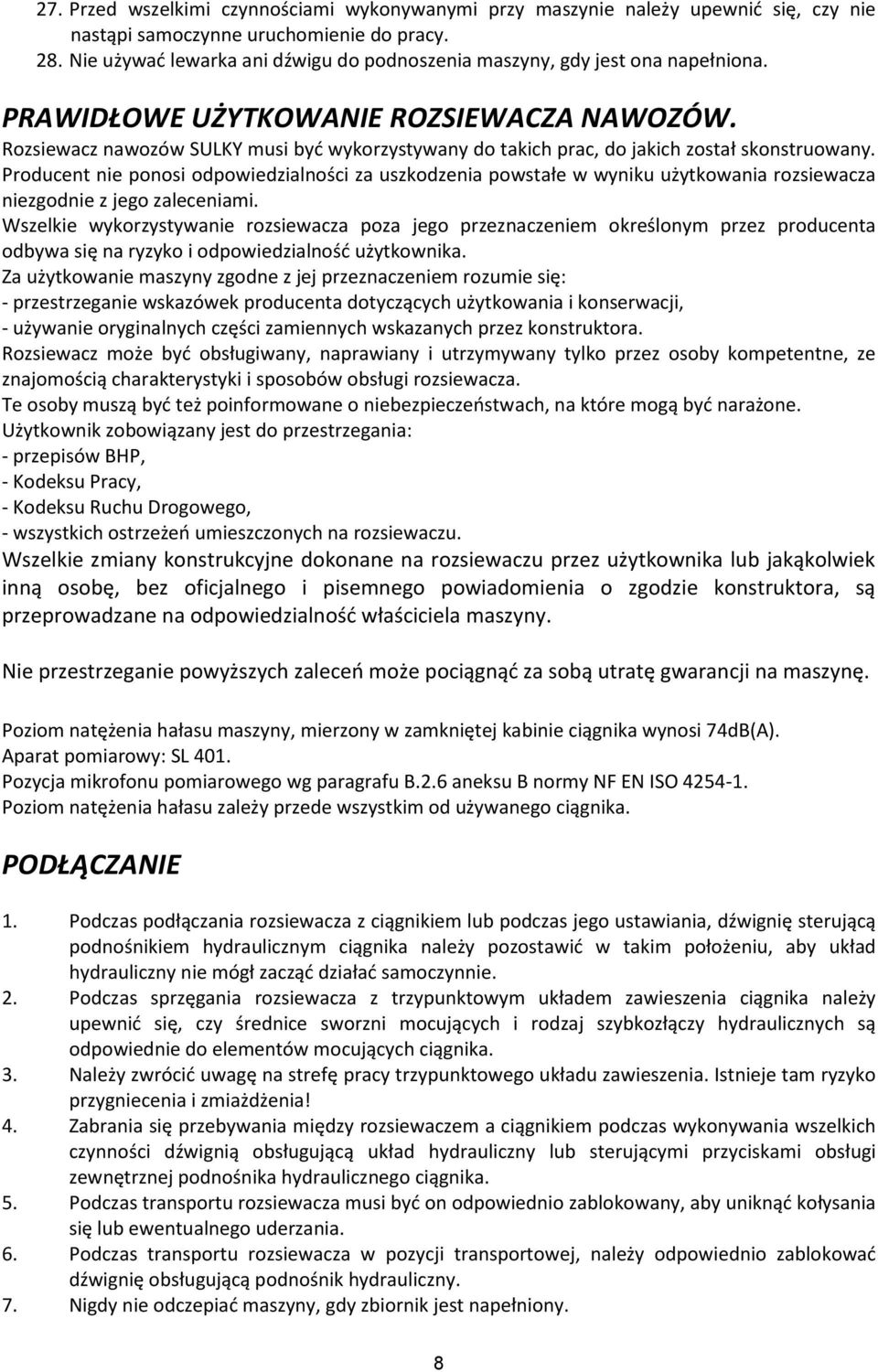 Rozsiewacz nawozów SULKY musi być wykorzystywany do takich prac, do jakich został skonstruowany.