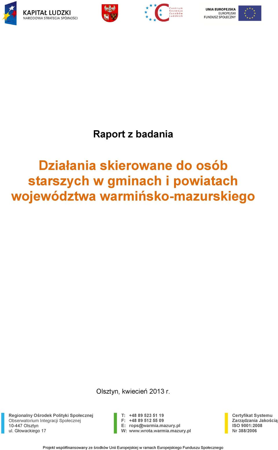 Regionalny Ośrodek Polityki Społecznej Obserwatorium Integracji Społecznej 10-447 Olsztyn ul.