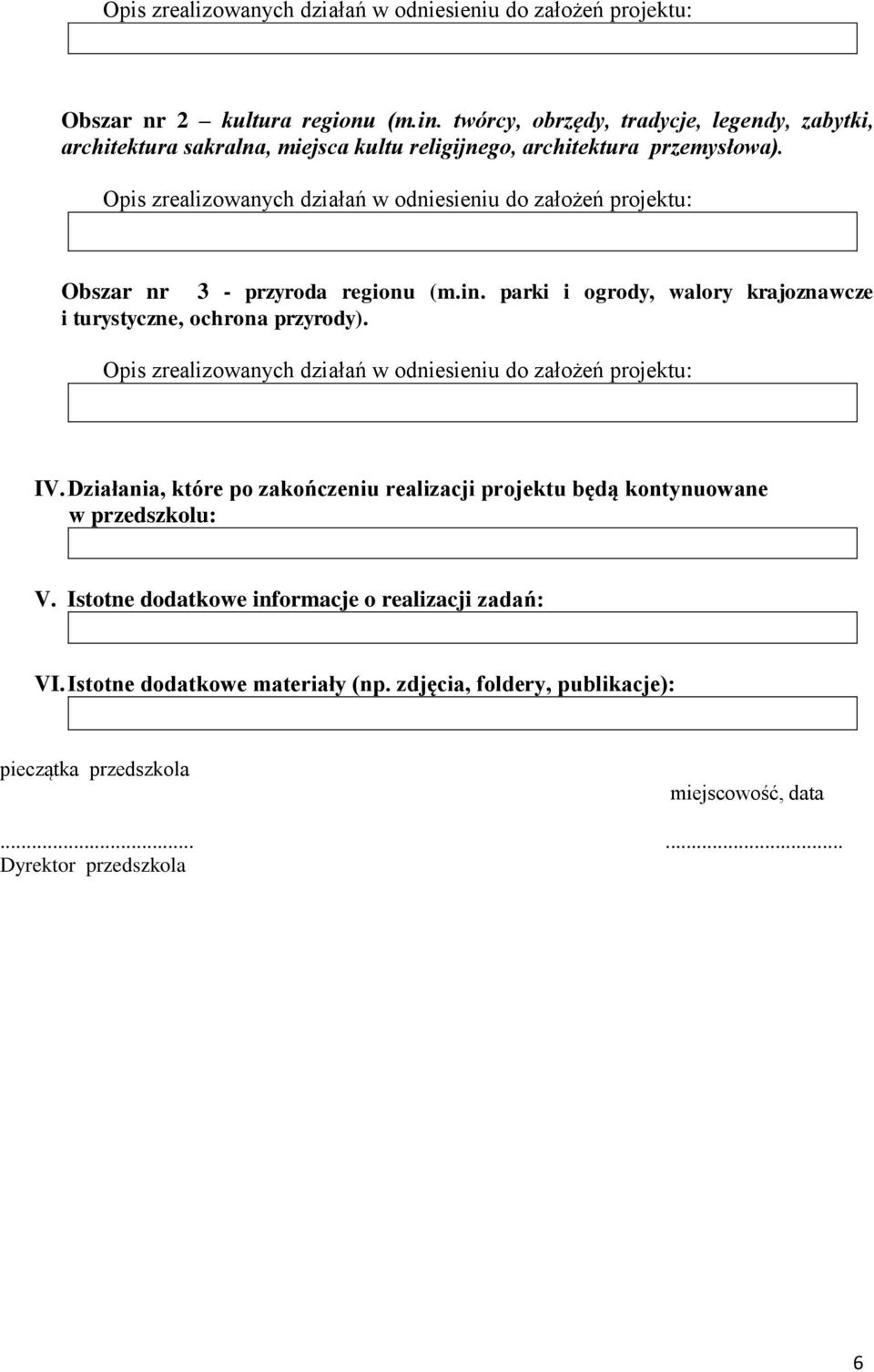 Obszar nr 3 - przyroda regionu (m.in. parki i ogrody, walory krajoznawcze i turystyczne, ochrona przyrody). IV.