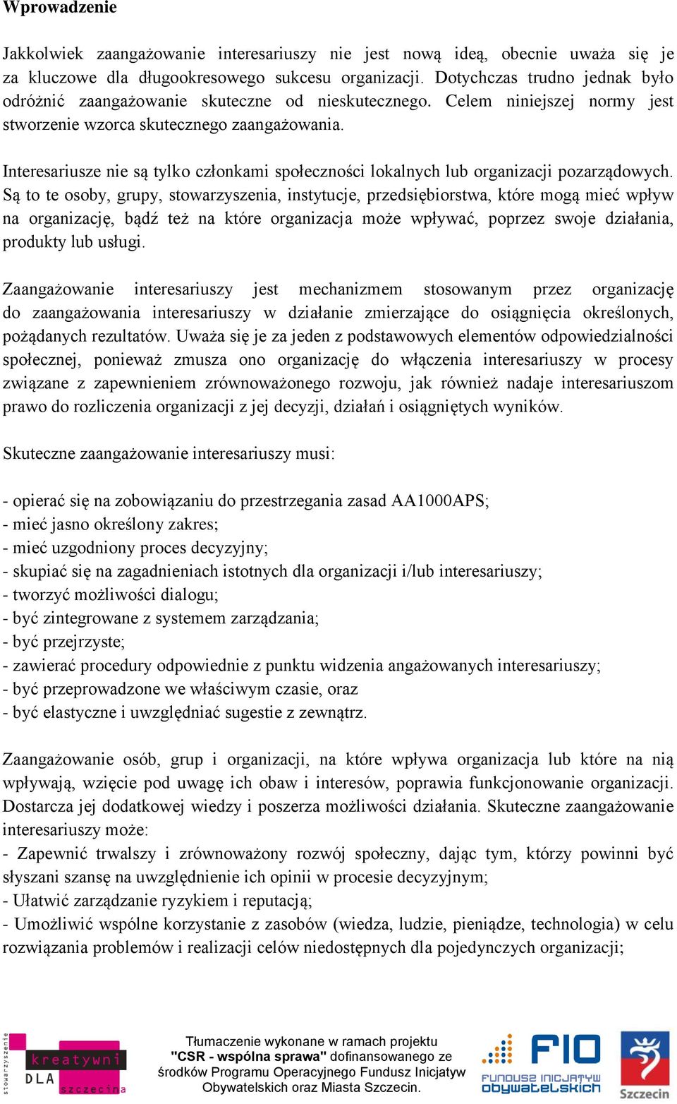 Interesariusze nie są tylko członkami społeczności lokalnych lub organizacji pozarządowych.