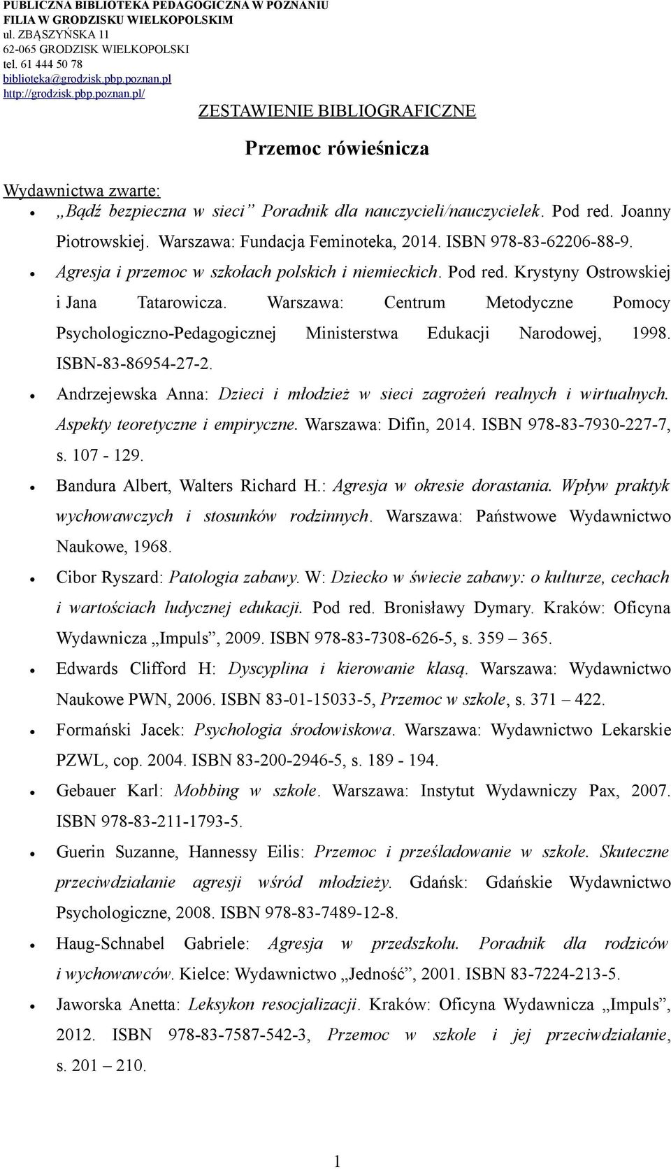 Warszawa: Centrum Metodyczne Pomocy Psychologiczno-Pedagogicznej Ministerstwa Edukacji Narodowej, 1998. ISBN-83-86954-27-2.