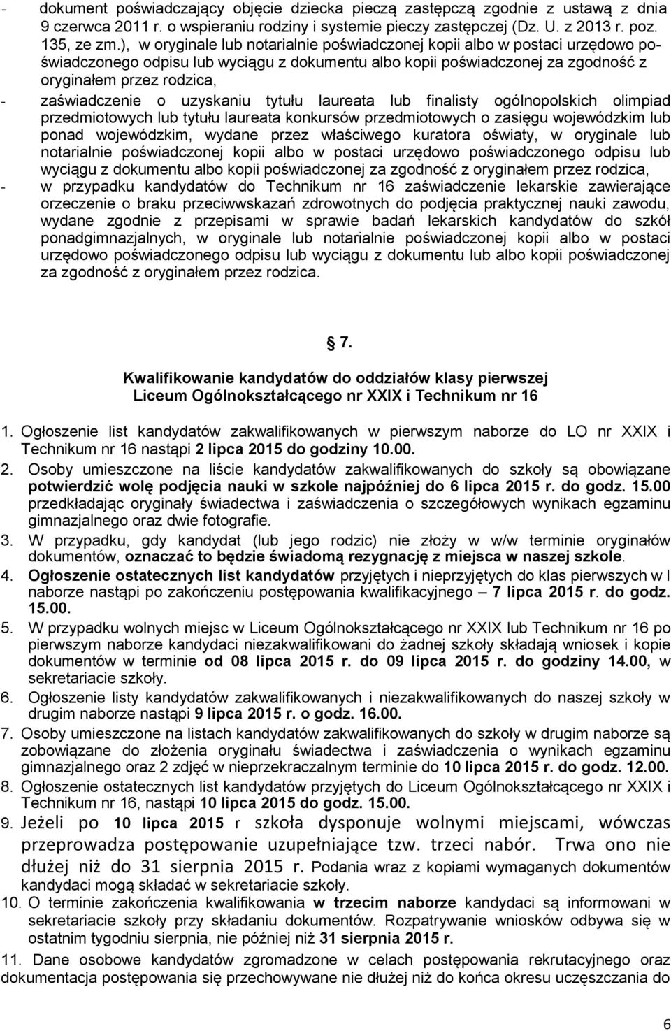 zaświadczenie o uzyskaniu tytułu laureata lub finalisty ogólnopolskich olimpiad przedmiotowych lub tytułu laureata konkursów przedmiotowych o zasięgu wojewódzkim lub ponad wojewódzkim, wydane przez