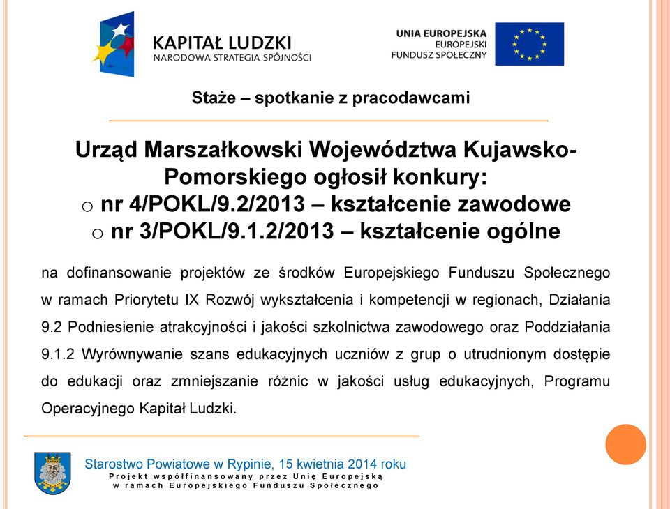 2/2013 kształcenie ogólne na dofinansowanie projektów ze środków Europejskiego Funduszu Społecznego w ramach Priorytetu IX Rozwój